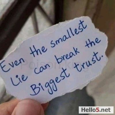 Even the smallest lie can break he biggest trust!