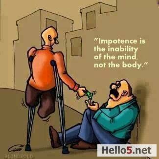 Impotence is the inability of the mind not the body